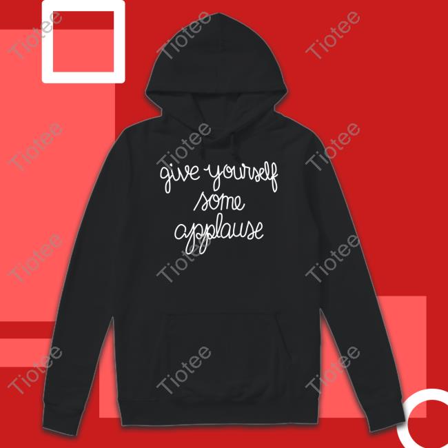 Give Yourself Some Applause T Shirt