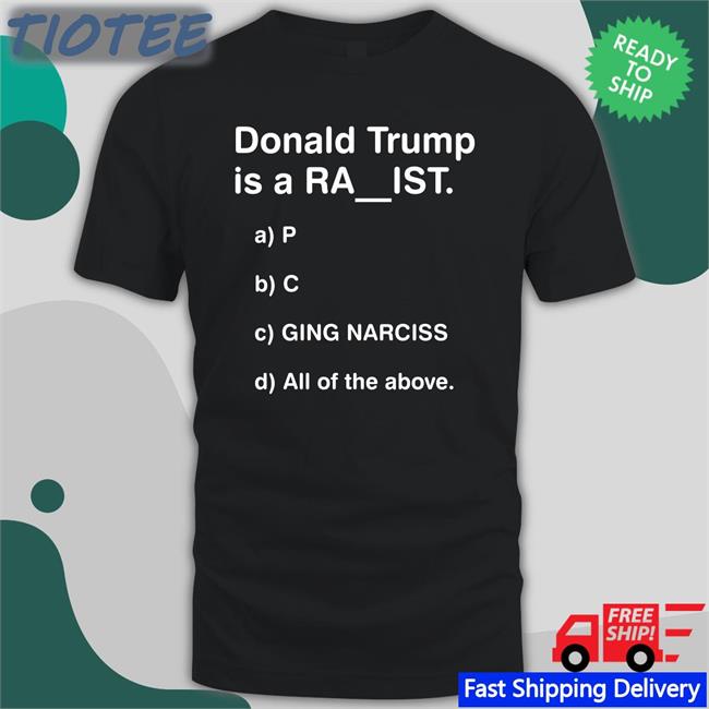 Donald Trump Is A Ra Ist Black Tee Shirt Bubba O'Riley DrunkenCrunker