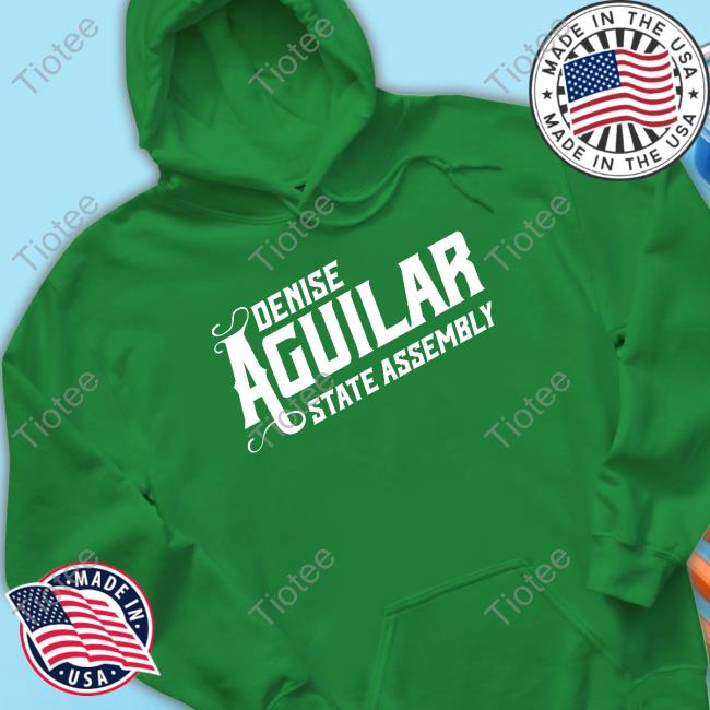 Denise Aguilar State Assembly Sweatshirt