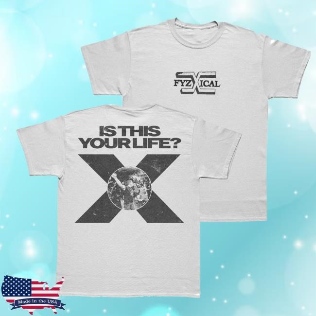 Fyzical - Is This Your Life? T-Shirt - Triple B Records