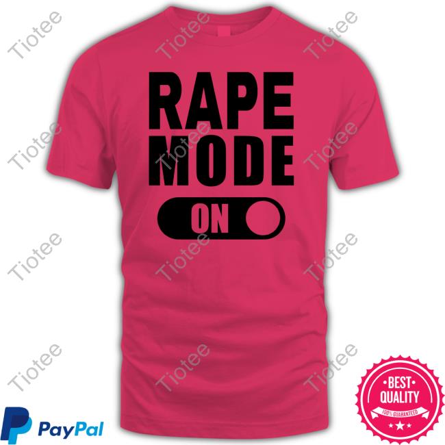 Rape Mode On T Shirt