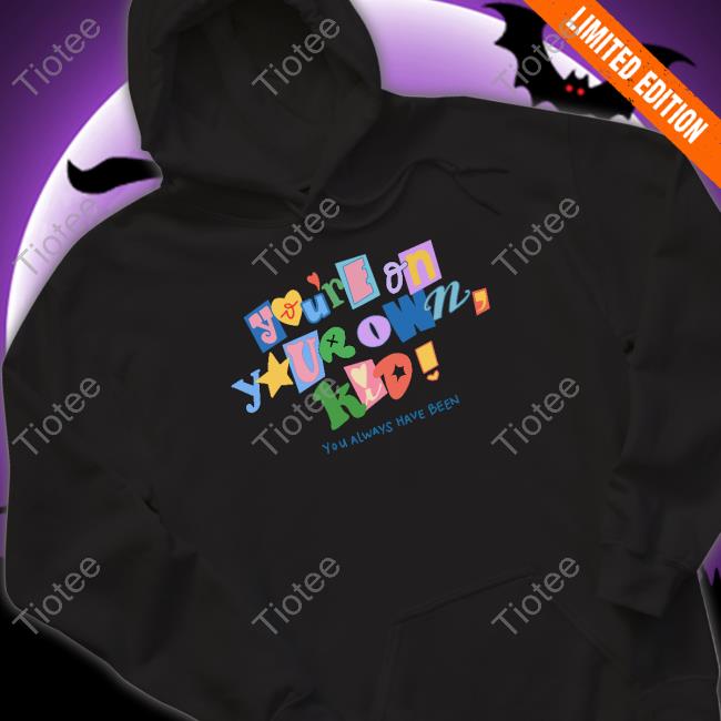 Atsevenstudio Store You're On Your Own Kid shirt