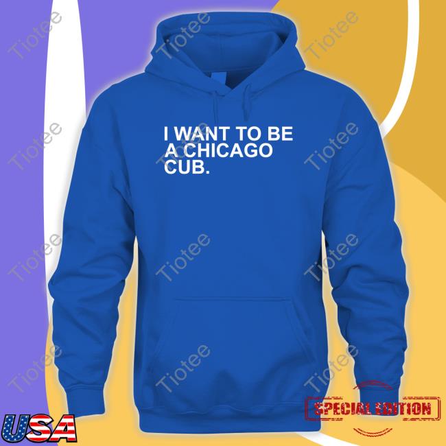 Obvious Shirts Merch I Want To Be A Chicago Cub Shirt