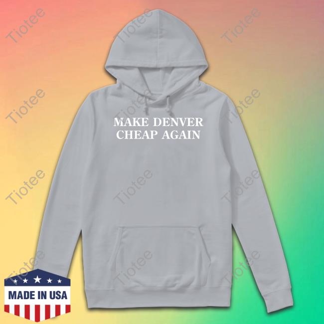 Super Screenprint Store Make Denver Cheap Again Tee Shirts