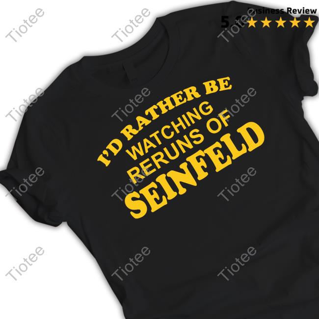Gareth Reynolds I'd Rather Be Watching Reruns Of Seinfeld Crewneck Sweatshirt
