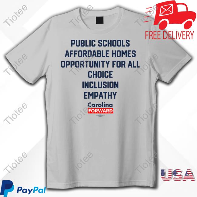 Carolina Forward Public Schools Affordable Homes Opportunity For All Choice Inclusion Empathy New Shirt