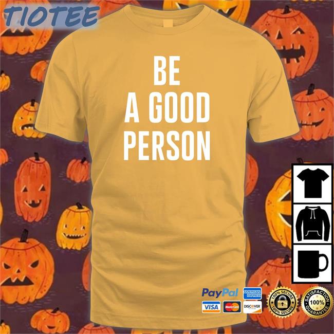 Be A Good Person Sweatshirt