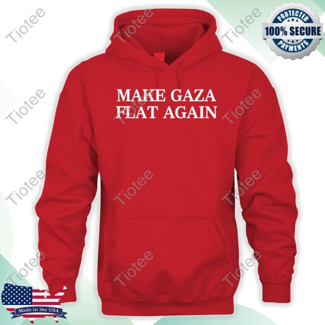 Make Gaza Flat Again Shirt