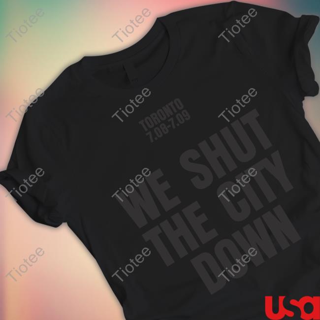 Renaissance World Tour Toronto 7.08-7.09 We Shut The City Down T Shirt