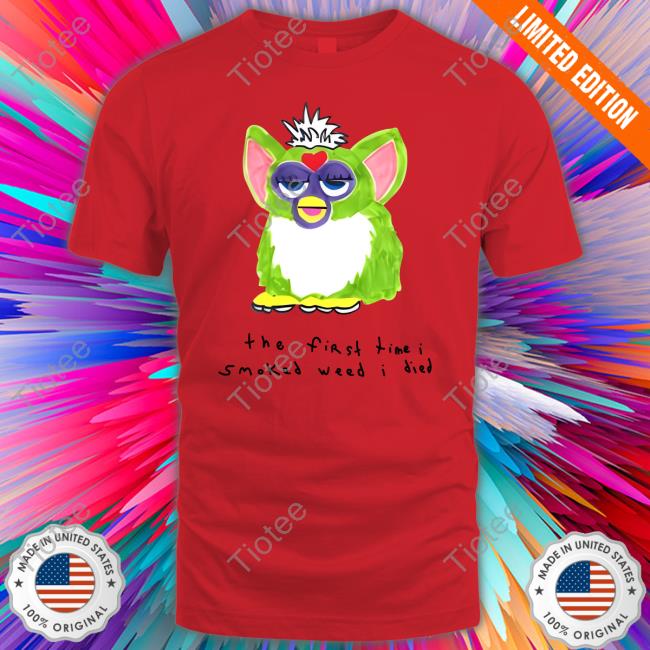 Shirtsthtgohard Furby The First Time I Smoked Weed I Died Sweatshirt