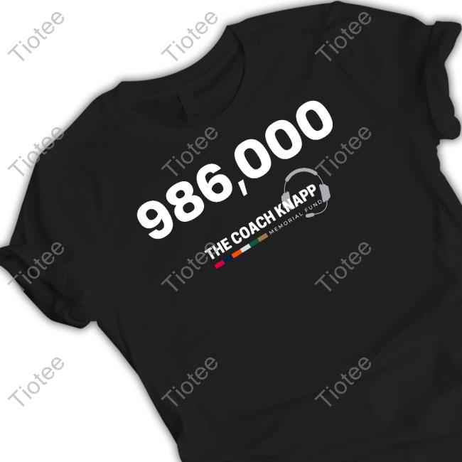 986,000 The Coach Knapp Memorial Fund T Shirt