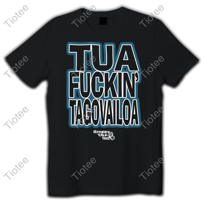 Tua Fuckin' Tagovailoa Shirt