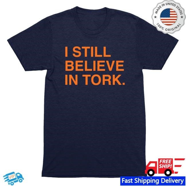 I Still Believe In Tork Shirt