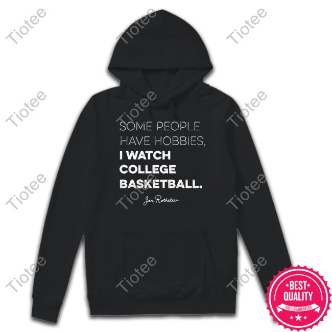 Some People Have Some Hobbies I Watch College Basketball Jon Rothstein Hoodie