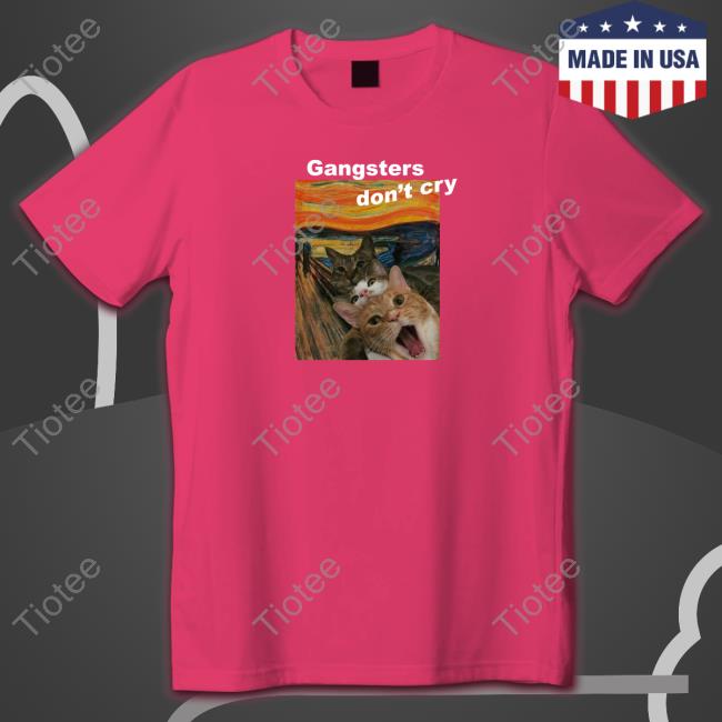 Gangsters Don't Cry Cat Tee Shirt