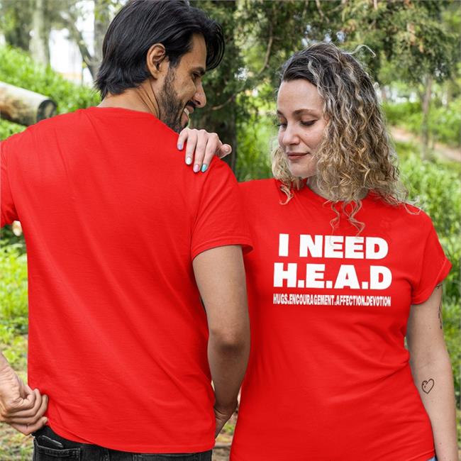 I Need HEAD Hugs Encouragement Affection Devotion Tee Shirts That Go Hard Merch