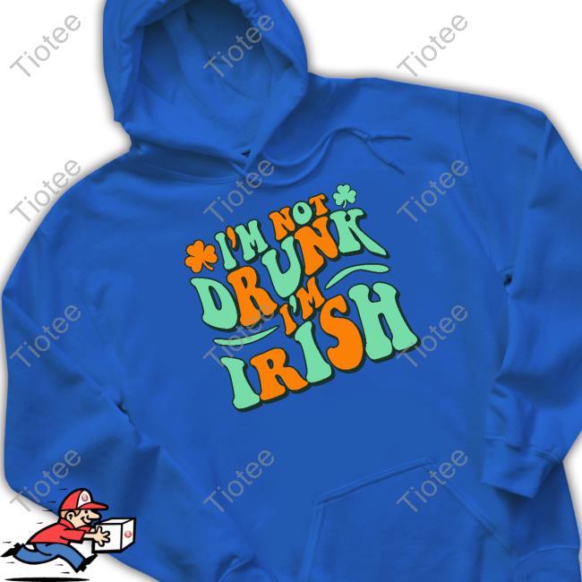 I'm Not Drunk I'm Irish Long Sleeve T Shirt