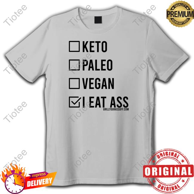 Official Keto Paleo Vegan I Eat Ass Shirt Hoodie