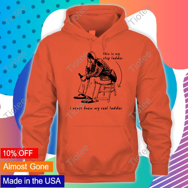 This Is My Step Ladder I Never Knew My Read Ladder Tee Shirt Dad In A Shirt Shop This Is My Step Ladder I Never Knew My Read Ladder Shirt Shirts