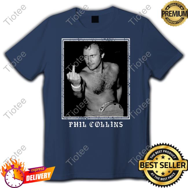 Phil Collins Middle Finger T Shirt