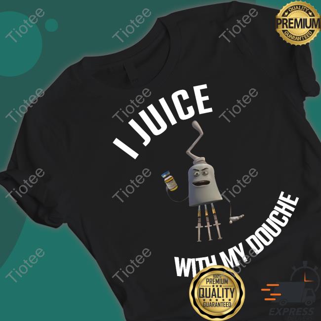 I Juice With My Douche Sweatshirt