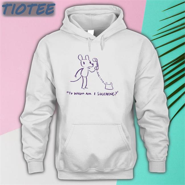 To Whom Am I Squeaking Hoodie Evandahm