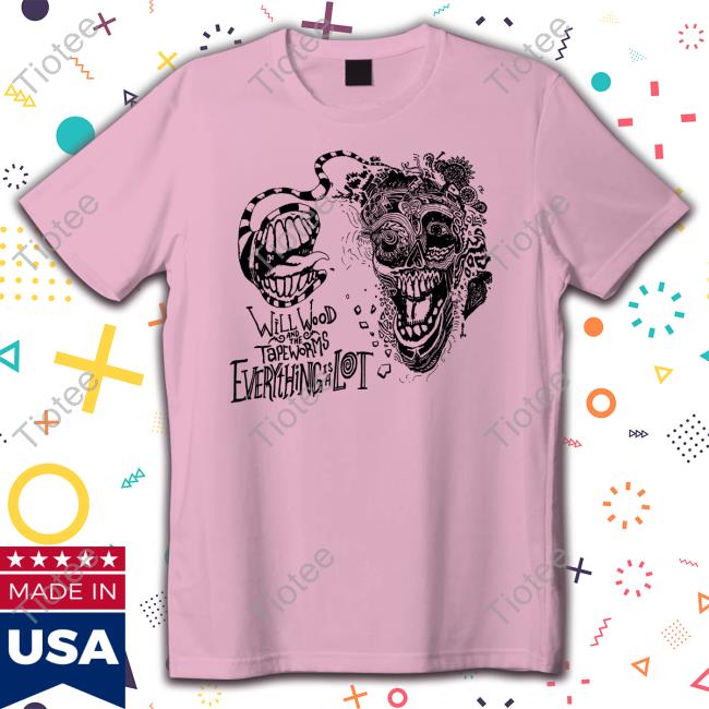 Everything Is A Lot Shirt