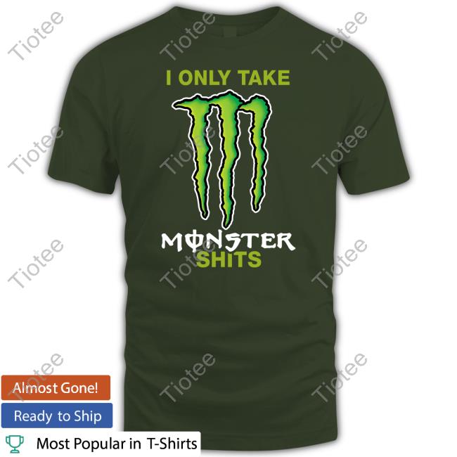 Shitheadsteve Store I Only Take Monster Shits Tee Shirt Trashcanpaul