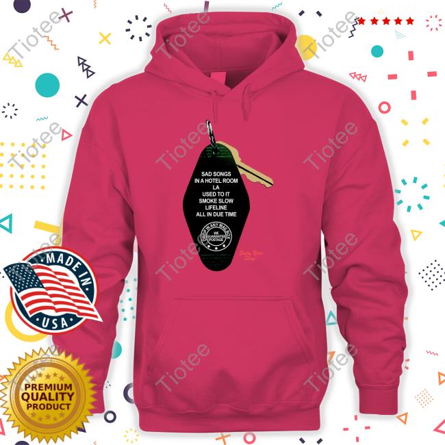 Official Sad Songs In A Hotel Room La Used To It Smoke Slow Lifeline All In Due Time Hoodie