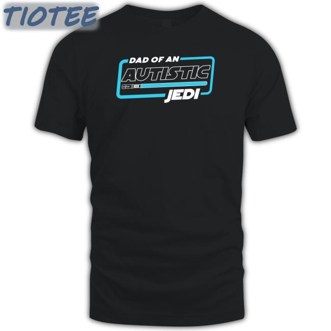 Shirtsthtgohard Dad Of An Autistic Jedi T-Shirt