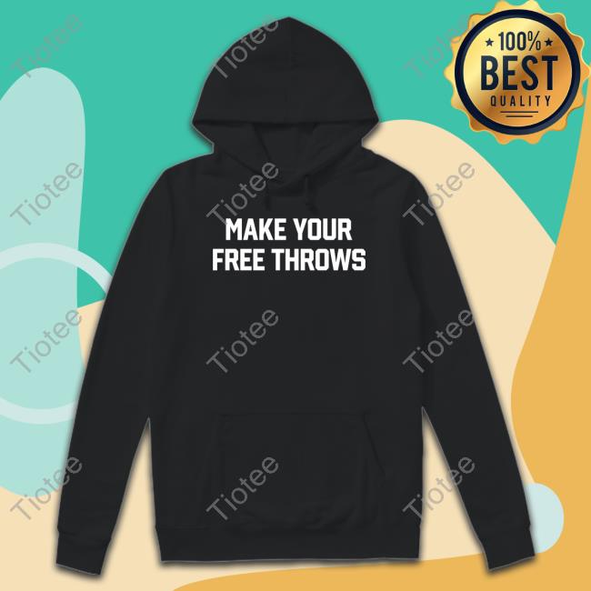 Make Your Free Throws T Shirt