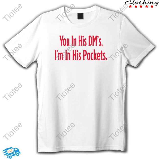 Official Tana Ann Agape Beauty Nola Merch You In His Dm's I'm In His Pockets Tee