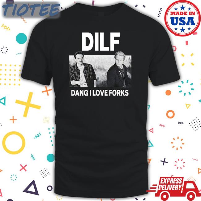 Dilf Dang I Love Forks T Shirts Shop Soup And Sun Merch Kriestwan