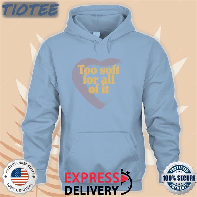 Taylor Nation Too Soft For All Of It Shirt Taylorswift