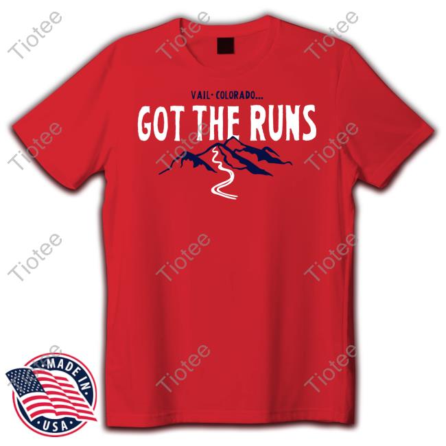 Ulcerativecolitis Vail Colorado Got The Runs Funny T Shirt