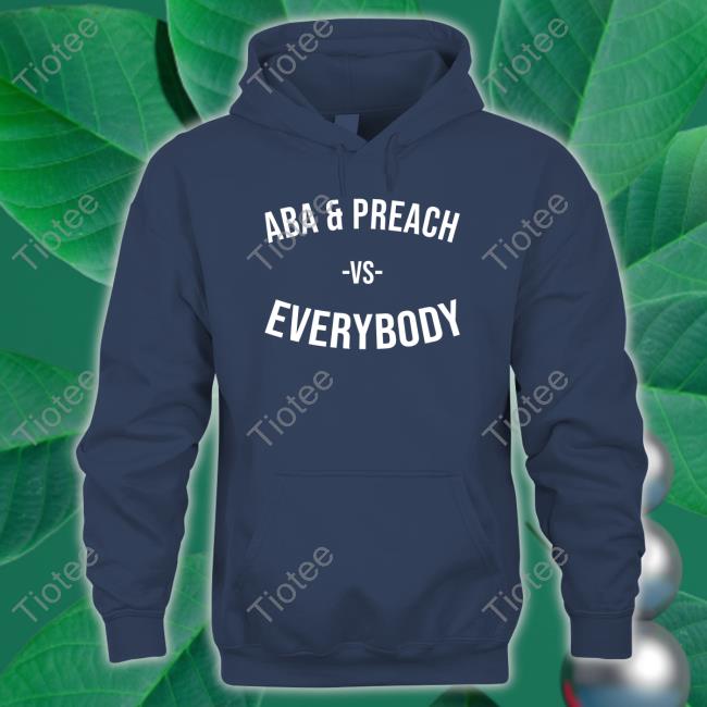 Aba And Preach Vs Everybody Hooded Sweatshirt