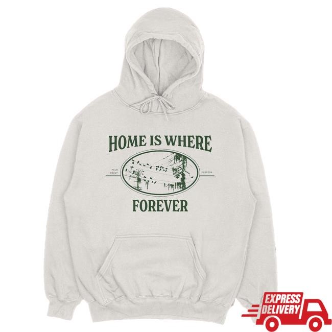 Home Is Where Forever Hoodie