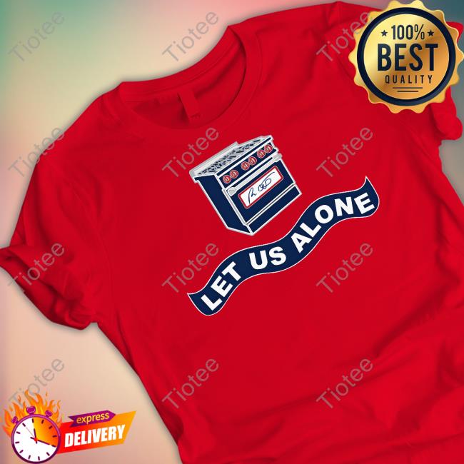 Let Us Alone Gas Stoves Shirt Funny