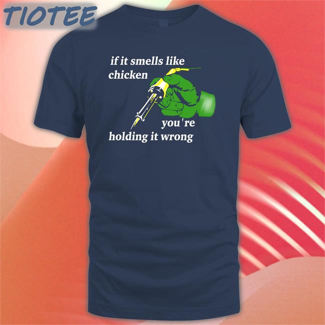 If It Smells Like Chicken You're Holding It Wrong Long Sleeve Tee Daniel Garcia
