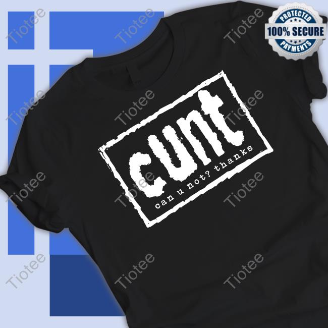 Cunt Can U Not Thanks Black Tee