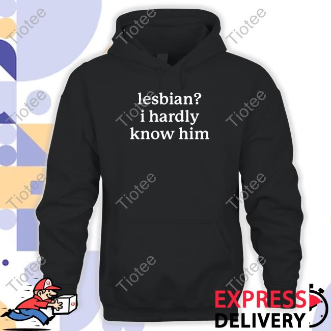 Gotfunnymerch Lesbian I Hardly Know Him T Shirt