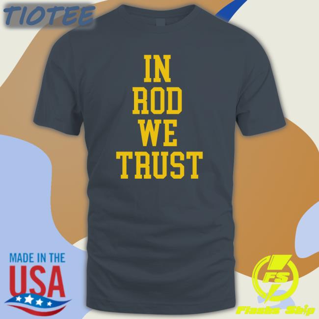 Rodmoorejr In Rod We Trust T Shirt