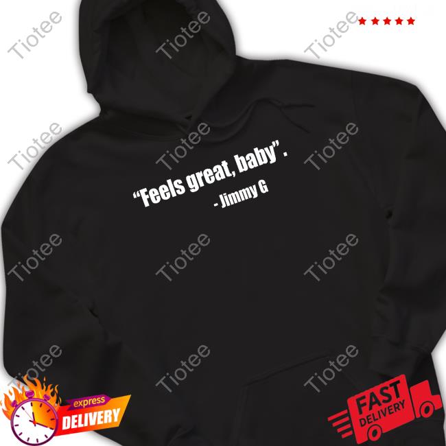 Feel Great Baby Jimmy G TShirts