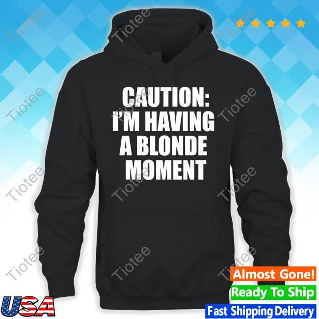 Vibe2k Caution I'm Having A Blonde Moment Hoodie