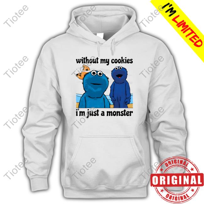 Shitheadsteve Merch Without My Cookies Sweatshirt