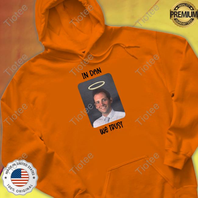 In Dan We Trust Shirts