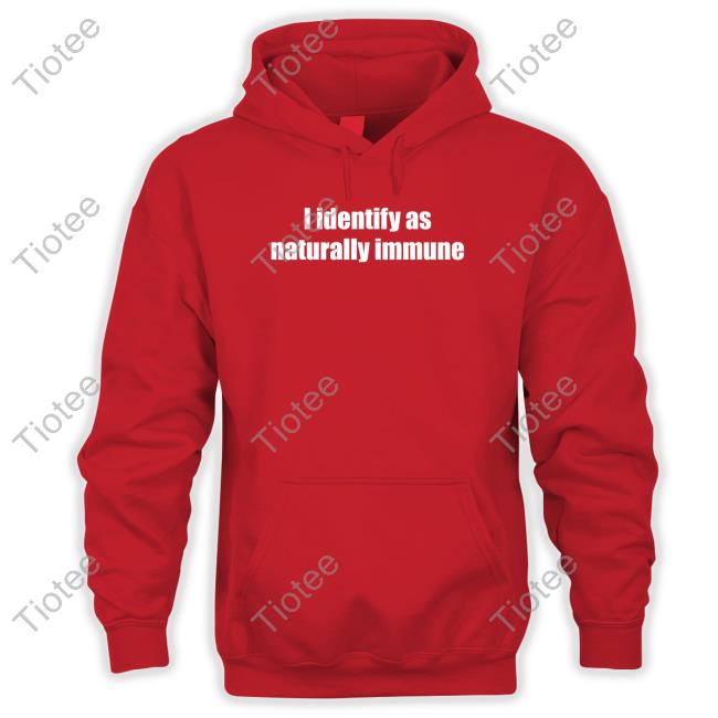 Official I Identify As Naturally Immune Shirt