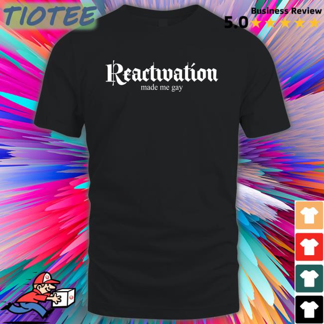 HOWLcorp Ltd Reactivation Made Me Gay New Shirt Dana Howl