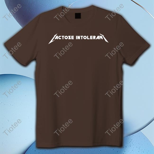 Lactose Intolerant Tee Shirt