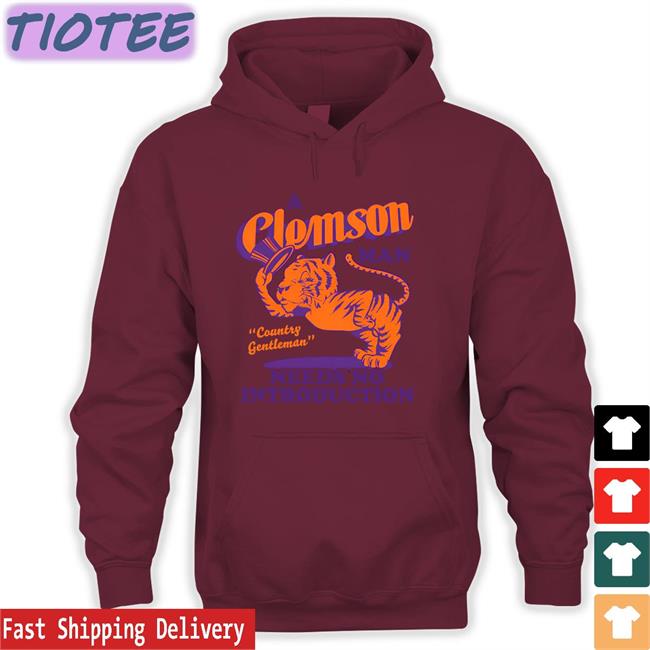 Homefield Apparel A Clemson Man Country Gentleman Needs No Introduction Hoodie